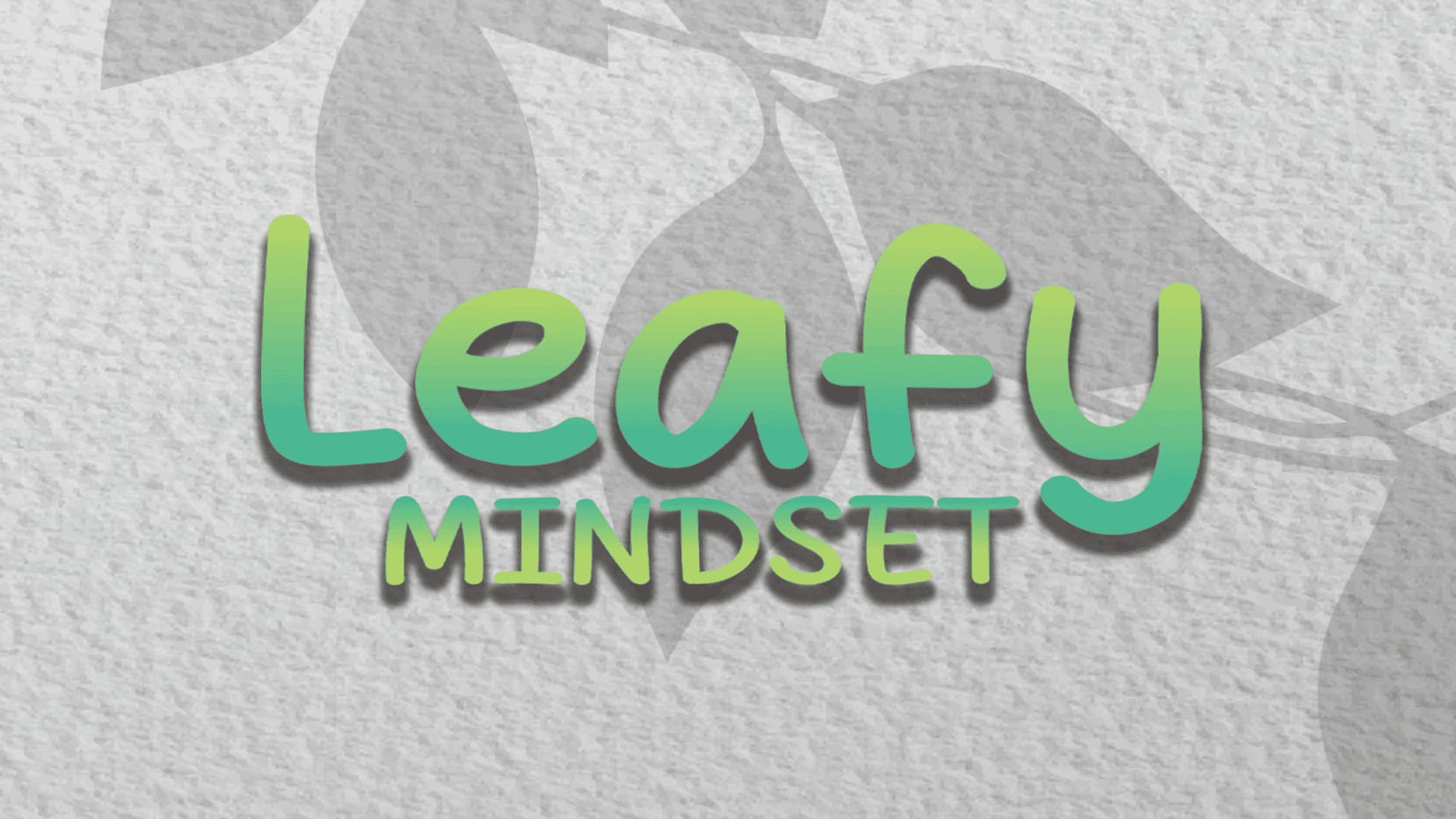 leafy mindset